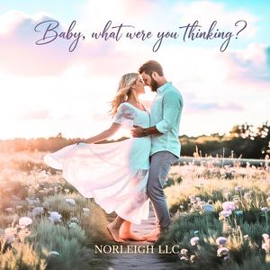 Baby What Were You Thinking