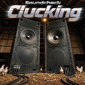 Clucking Soundcheck
