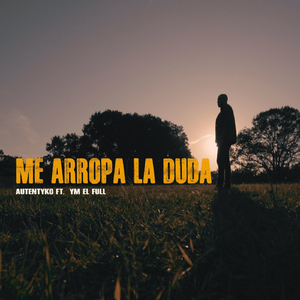Me Arropa la Duda (feat. Ym el Full)