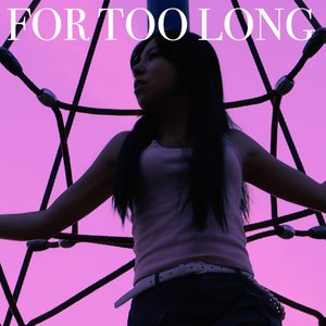 For Too Long