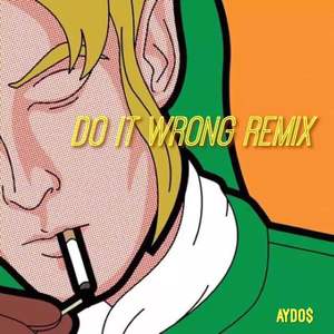Doing It Wrong-Aydo$