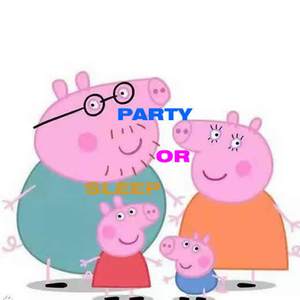 PEGGY PIG-PARTY OR SLEEP(PEGGY PIG REMIX)（JECHONIC Remix）