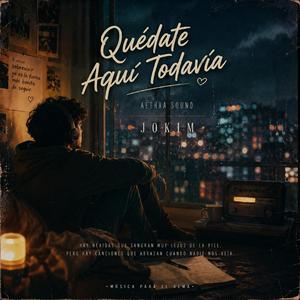 Quédate aquí todavía