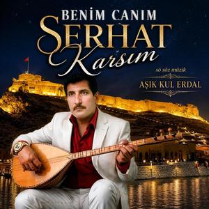 BENİM CANIM SERHAT KARSIM