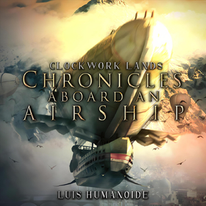 Clockwork Lands: Chronicles Aboard an Airship