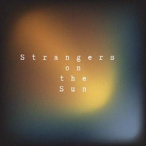 Strangers on the Sun