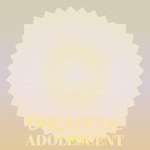 Dreadful Adolescent