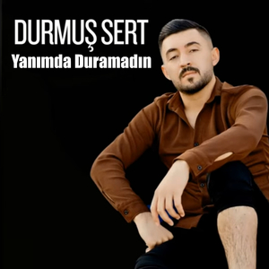Yanımda Duramadın