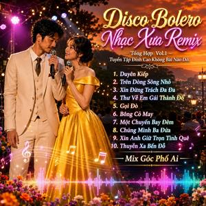 Album Vol 1 Disco Bolero Xưa Hoài Niệm Cực Hay Phối Mới Theo Xu Hướng ( Disco Acoustic Remix )