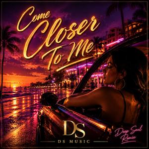 Come closer To Me
