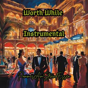 Worth While (Instrumental)