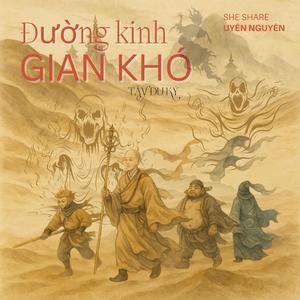ĐƯỜNG KINH GIAN KHÓ - Tây Du Ký