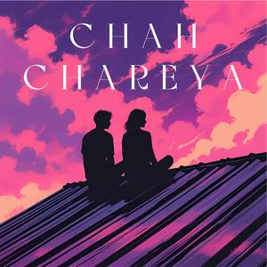 CHAH CHAREYA