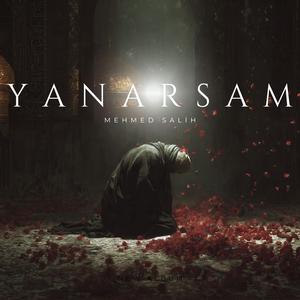 Yanarsam Nar-ı Aşkınla Yanayım Ya Rasulallah