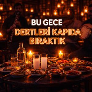 Bu Gece Dertleri Kapıda Bıraktık