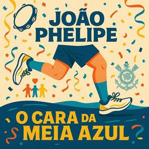 João Phelipe _ O CARA DA MEIA AZUL