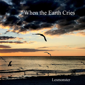 When the Earth Cries