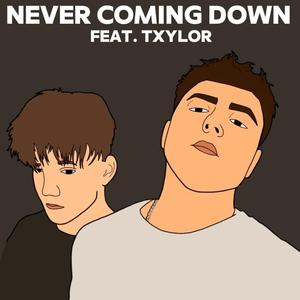 Never Coming Down (feat. TXYLOR)