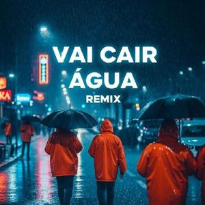 VAI CAIR ÁGUA (feat. DJ Mateus Tomas) (REMIX)