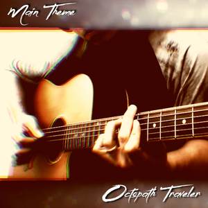 Main Theme (From "Octopath Traveler") (Acoustic Version)