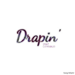 Drapin' (feat. Citygirls)