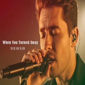 When You Turned Away