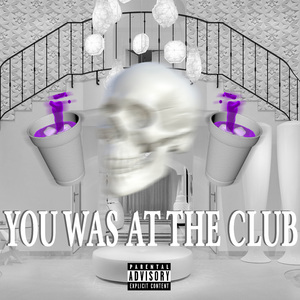 You Was at the Club