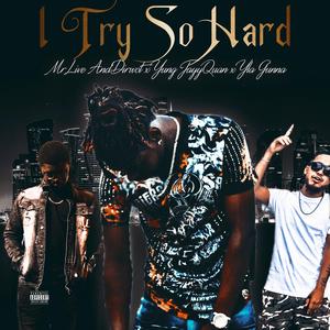 I Try So Hard (feat. Yung JayyQuan & YLA GUNNA)