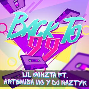 Back To 99 (feat. Lil Gonzta & Dj Naztyk)