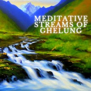 Meditative Streams of Ghelung