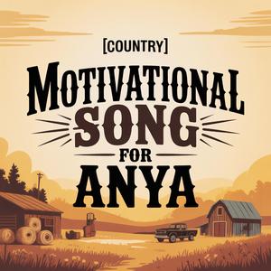 Anya Motivation Song (Country)
