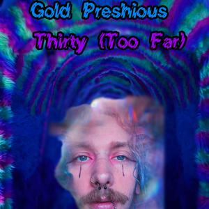 Thirty (Too Far)