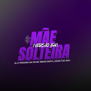MÃE SOLTEIRA (VERSÃO BH)