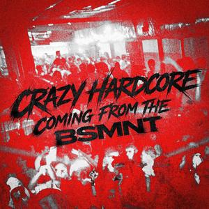 CRAZY HARDCORE COMING FROM THE BSMNT