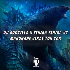 DJ Godzilla X Tehiba Tehiba V2 Mengkane Viral TikTok