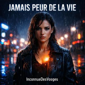 Jamais peur de la vie