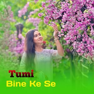 Tumi Bine Ke Se