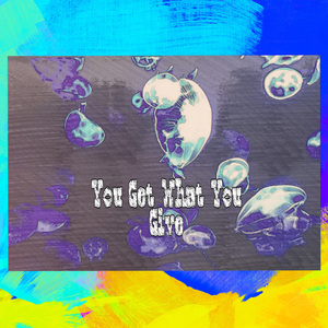 You Get What You Give