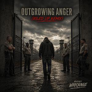 Outgrowing Anger (Riled Up Remix )