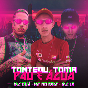 Tonteou, Toma Pau e Água