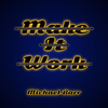 Michael Barr - Make It Work