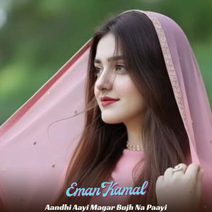 Aandhi Aayi Magar Bujh Na Paayi