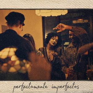PERFECTAMENTE IMPERFECTOS