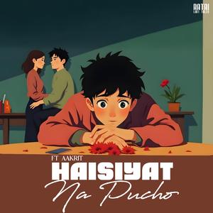 Haisiyat Na pucho (feat. Aakrit)