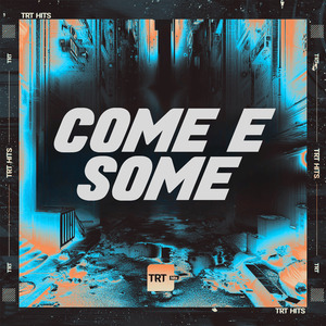 COME E SOME