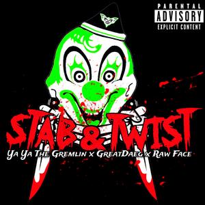Stab and Twist (feat. GreatDaeg & Raw Face)