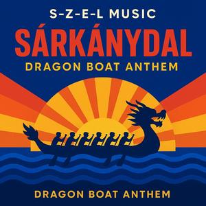 Sárkánydal – Dragon Boat Anthem