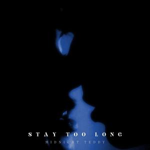 Stay Too Long