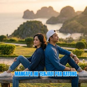 Mangapa Ini Terjadi Par Katong Dua