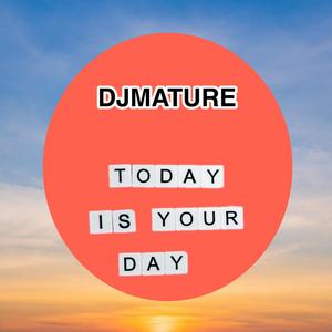 Today is your day